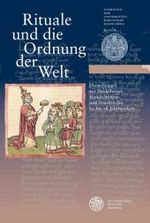 Rituale Und Die Ordnung Der Welt : Darstellungen Aus Heidelberger Handschriften Und Drucken Des 12. Bis 18. Jahrhunderts (Schriften Der Universitatsbibliothek Heidelberg)