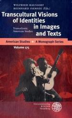 Transcultural Visions of Identities in Images and Texts : Transatlantic American Studies (American Studies - a Monograph)