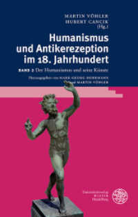 Humanismus und Antikerezeption im 18. Jahrhundert. Band 2 Der Humanismus und seine Künste (Bibliothek der klassischen Altertumswissenschaften / The Library of The Other Antiquity 130) （2021. 363 S. 48 Abbildungen. 235 mm）