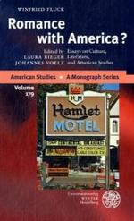 Romance with America? : Essays on Culture, Literature, and American Studies (American Studies - a Monograph)