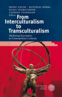 From Interculturalism to Transculturalism : Mediating Encounters in Cosmopolitan Contexts (Anglistische Forschungen Bd.405) （2010. X, 258 p. 24,5 cm）