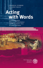 Acting with Words : Communication, Rhetorical Performance and Performative Acts in Latin Literature (Bibliothek der klassischen Altertumswissenschaften / The Library of The Other Antiquity 125) （2010. 192 p. 23,5 cm）