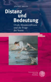 Distanz und Bedeutung : Ovids Metamorphosen und die Frage der Ironie (Bibliothek der klassischen Altertumswissenschaften / The Library of The Other Antiquity 126) （2009. 200 S. 23,5 cm）
