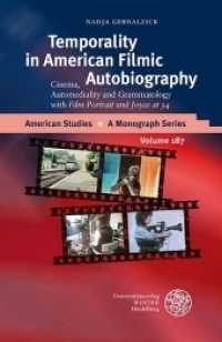 Temporality in American Filmic Autobiography : Cinema, Automediality and Grammatology with 'Film Portrait' and 'Joyce at 34'. Habilitationsschrift (American Studies 187) （2018. XXIII, 510 S. 42 farbige Abbildungen. 21 cm）