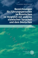 Bezeichnungen für Führungspersonen im Russischen im Vergleich mit anderen slawischen Sprachen und dem Deutschen (Slavica. Monographien, Hand-, Lehr- und Wörterbücher 6) （2010. 600 S.）