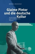 Giaime Pintor und die deutsche Kultur : Auf der Suche nach komplementären Stimmen. Diss. (Studia Romanica Bd.156) （2010. IV, 586 S. m. 21 Abb. 24,5 cm）