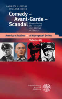 Comedy - Avant-Garde - Scandal : Remembering the Holocaust after the End of History (American Studies 183) （2010. 206 S. 4 Abbildungen. 21 cm）