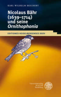 Nikolaus Bähr (1639-1714) und seine 'Ornithophonia' : Dissertationsschrift. Zweisprachige Ausgabe (Editiones Heidelbergenses 35) （2010. X, 475 S. 14 Abbildungen. 21 cm）