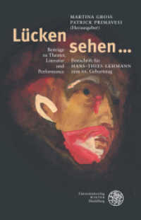 Lücken sehen ... : Beiträge zu Theater, Literatur und Performance. Festschrift für Hans-Thies Lehmann zum 66. Geburtstag （2010. 334 S. 17 Abbildungen. 23.5 cm）