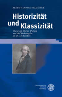 Historizität und Klassizität : Christoph Martin Wieland und die Werkausgabe im 18. Jahrhundert (Ereignis Weimar-Jena, Kultur um 1800, Ästhetische Forschungen Bd.28) （2011. 380 S.）