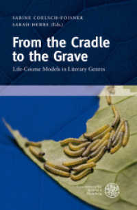 From the Cradle to the Grave : Life-Course Models in Literary Genres (Wissenschaft und Kunst Vol.15) （2011. XVII, 244 p. 235 mm）