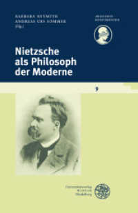モデルネの哲学者としてのニーチェ<br>Nietzsche als Philosoph der Moderne (Akademiekonferenzen Bd.9) （2012. 292 S. 235 mm）