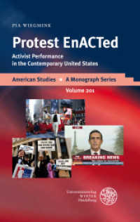 Protest EnACTed : Activist Performance in the Contemporary United States (American Studies - A Monograph Series 201) （2011. 360 p. 210 mm）