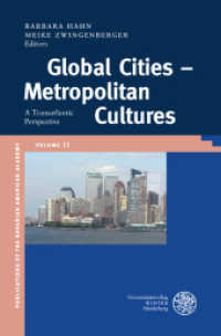 Global Cities - Metropolitan Cultures : A Transatlantic Perspective (Publikationen der Bayerischen Amerika-Akademie / Publications of the Bavarian American Academy 11) （2011. VIII, 165 p. 235 mm）