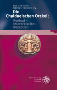 Die Chaldaeischen Orakel: Kontext - Interpretation - Rezeption : Kontext, Interpretation, Rezeption (Bibliotheca Chaldaica 2) （2011. 420 S. 2 farbige, 1 s/w Abbildung. 21 cm）