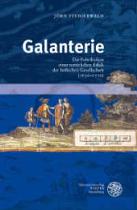 Galanterie : Die Fabrikation einer natürlichen Ethik der höfischen Gesellschaft (1650-1710) (Neues Forum für Allgemeine und Vergleichende Literaturwissenschaft Bd.41) （2011. 480 S. 235 mm）