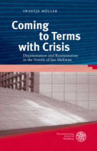 Coming to Terms with Crisis : Disorientation and Reorientation in the Novels of Ian McEwan (Anglistische Forschungen Bd.415) （2011. 188 p. 245 mm）