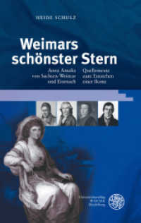 Weimars schönster Stern : Anna Amalia von Sachsen-Weimar und Eisenach. Quellentexte zum Entstehen einer Ikone. Mit Beitr. in engl., französ. u. latein. Sprache (Ereignis Weimar-Jena. Kultur um 1800 30) （2011. VIII, 227 S. 14 Abbildungen. 23.5 cm）