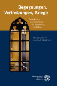 Begegnungen, Vertreibungen, Kriege : Gedenkbuch zur Geschichte der Universität Heidelberg （2011. 124 S. 25 s/w Portraits, 1 Farbtafel. 23.5 cm）