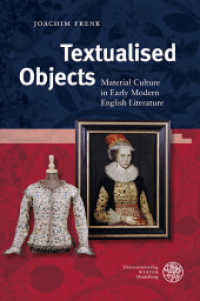 Textualised Objects : Material Culture in Early Modern English Literature. Habilitationsschrift (Anglistische Forschungen 429) （2012. 281 S. 3 Abbildungen. 24.5 cm）