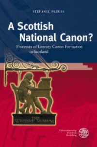 A Scottish National Canon? : Processes of Literary Canon Formation in Scotland (Anglistische Forschungen 4Vol.27) （2012. 381 p. 245 mm）