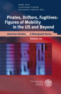 Pirates, Drifters, Fugitives: Figures of Mobility in the US and Beyond : Figures of Mobility in the US and Beyond (American Studies 221) （2012. 369 S. 6 Abbildungen. 21 cm）