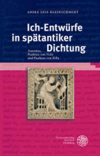 Ich-Entwürfe in spätantiker Dichtung : Ausonius, Paulinus von Nola und Paulinus von Pella. Dissertationsschrift (Bibliothek der klassischen Altertumswissenschaften / The Library of The Other Antiquity 138) （2013. X, 364 S. 23.5 cm）