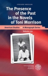 The Presence of the Past in the Novels of Toni Morrison : Dissertationsschrift (American Studies 231) （2013. 270 S. 13.5 x 21 cm）
