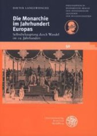 Die Monarchie im Jahrhundert Europas : Selbstbehauptung durch Wandel im 19. Jahrhundert (Schriften der Philosophisch-historischen Klasse der Heidelberger Akademie der Wissenschaften Bd.50) （2013. 52 S. 210 mm）