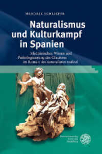 Naturalismus und Kulturkampf in Spanien : Medizinisches Wissen und Pathologisierung des Glaubens im Roman des 'naturalismo radical'. Dissertationsschrift (Studia Romanica 179) （2014. 315 S. 8 Abbildungen. 24.5 cm）