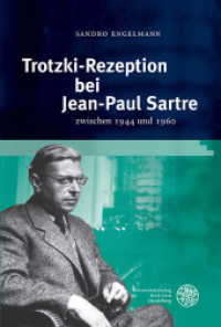 Trotzki-Rezeption bei Jean-Paul Sartre : zwischen 1944 und 1960 (Studia Romanica Vol.180) （2014. 295 S. m. 2 Abb. 245 mm）
