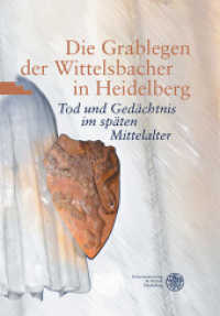 Die Grablegen der Wittelsbacher in Heidelberg : Tod und Gedächtnis im späten Mittelalter （2013. 85 S. 38 farbige, 3 s/w Abbildungen. 29.7 cm）