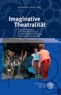Imaginative Theatralität : Szenische Verfahren und kulturelle Potenziale in mittelalterlicher Dichtung, Kunst und Historiographie (Interdisziplinäre Beiträge zu Mittelalter und Früher Neuzeit 1) （2013. XII, 477 S. 21 farbige, 7 s/w  Abbildungen. 23.5 cm）