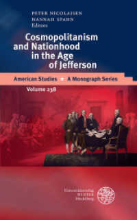 Cosmopolitanism and Nationhood in the Age of Jefferson (American Studies 238) （2014. VII, 256 S. 4 Abbildungen. 21 cm）