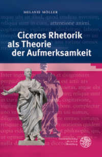 Ciceros Rhetorik als Theorie der Aufmerksamkeit : Habilitationsschrift (Bibliothek der klassischen Altertumswissenschaften / The Library of The Other Antiquity 143) （2013. 397 S. 23.5 cm）
