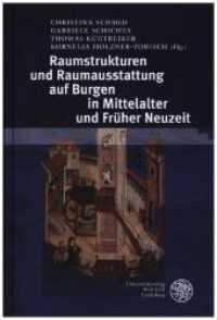 Raumstrukturen und Raumausstattung auf Burgen in Mittelalter und Früher Neuzeit (Interdisziplinäre Beiträge zu Mittelalter und Früher Neuzeit Bd.2) （2015. 541 S. 70 farbige, 112 s/w Abbildungen. 235 mm）