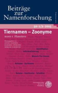 Tiernamen Zoonyme H.1/2 : Haustiere (Beiträge zur Namenforschung Bd.50/1) （2015. 254 S. 235 mm）