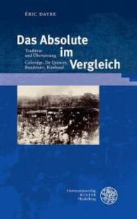 Das Absolute im Vergleich : Tradition und Übersetzung. Coleridge, De Quincey, Baudelaire, Rimbaud (Beiträge zur neueren Literaturgeschichte 335) （2016. 284 S. 21 cm）