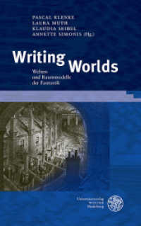 Writing Worlds : Welten- und Raummodelle der Fantastik (Beiträge zur Literaturtheorie und Wissenspoetik Bd.1) （2014. 280 S. m. 10 Abb. 235 mm）