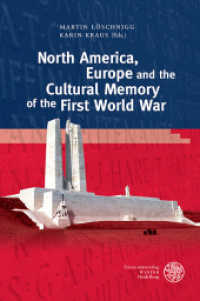 North America, Europe and the Cultural Memory of the First World War (Anglistische Forschungen Vol.453) （2015. 241 S. 11 Abbildungen. 24.5 cm）