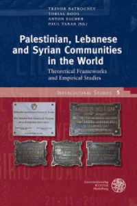 Palestinian, Lebanese and Syrian Communities in the World : Theoretical Frameworks and Empirical Studies (Intercultural Studies 5) （2014. 218 S. 12 farbige, 2 s/w Abbildungen. 24.5 cm）