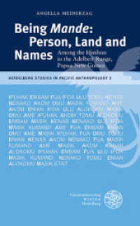 Being Mande: Person, Land and Names : Among the Hinihon in the Adelbert Range, Papua New Guinea (Heidelberg Studies in Pacific Anthropology Vol.3) （1st ed. 2015. 206 p. 210 mm）