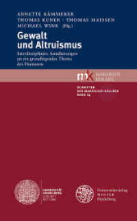 Gewalt und Altruismus : Interdisziplinäre Annäherungen an ein grundlegendes Thema des Humanen (Schriften des Marsilius-Kollegs Bd.14) （2015. 439 S. 10 Abbildungen. 21 cm）