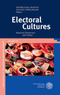 Electoral Cultures : American Democracy and Choice (Publications of the Bavarian American Academy 16) （2016. IV, 416 S. 4 Abbildungen. 23.5 cm）