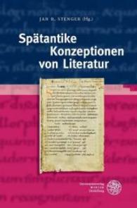 Spätantike Konzeptionen von Literatur (Bibliothek der klassischen Altertumswissenschaften / The Library of The Other Antiquity 149) （2015. 237 S. 235 mm）