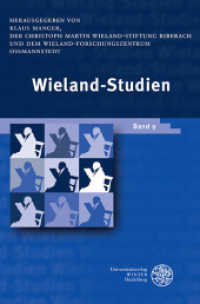 Wieland-Studien. Bd.9 Aufsätze - Texte und Dokumente : Hrsg.: Christoph Martin Wieland-Stiftung Biberach. Hrsg.: Wieland-Forschungszentrum Oßmannstedt （2016. VIII, 358 S. 235 mm）