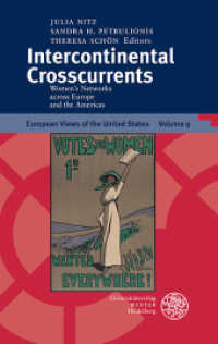 Intercontinental Crosscurrents : Women's Networks across Europe and the Americas (European Views of the United States Vol.9) （2016. XIII, 263 p. w. 25 figs. 210 mm）