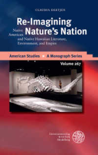 Re-Imagining Nature's Nation : Native American and Native Hawaiian Literature, Environment, and Empire. Dissertationsschrift (American Studies 267) （2016. II, 236 S. 21 cm）