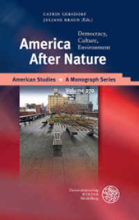 America After Nature : Democracy, Culture, Environment (American Studies 270) （2016. 485 S. m. 29 Abb. 21 cm）