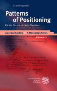 Patterns of Positioning : On the Poetics of Early Abolition. Habilitationsschrift (American Studies - A Monograph Series 271) （2016. XV, 515 S. 9 Abbildungen. 210 mm）